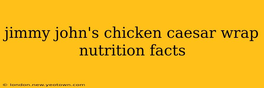 jimmy john's chicken caesar wrap nutrition facts