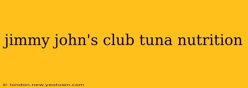 jimmy john's club tuna nutrition