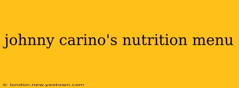 johnny carino's nutrition menu