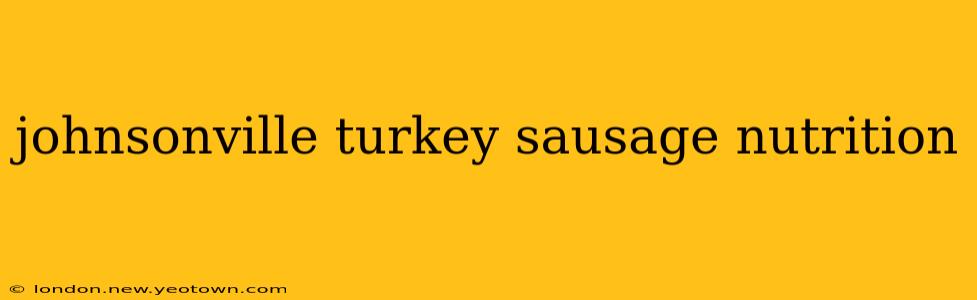 johnsonville turkey sausage nutrition
