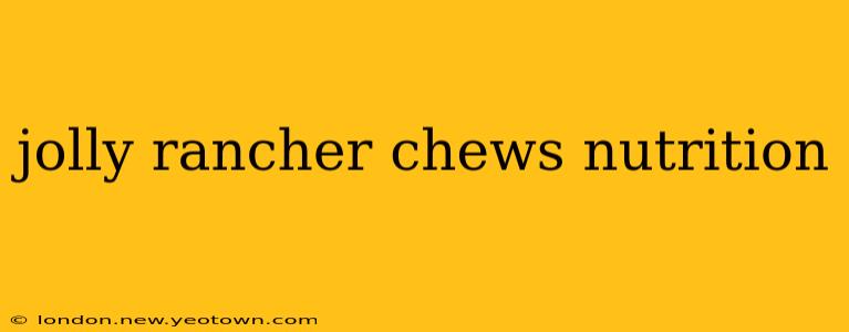 jolly rancher chews nutrition