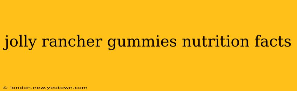 jolly rancher gummies nutrition facts