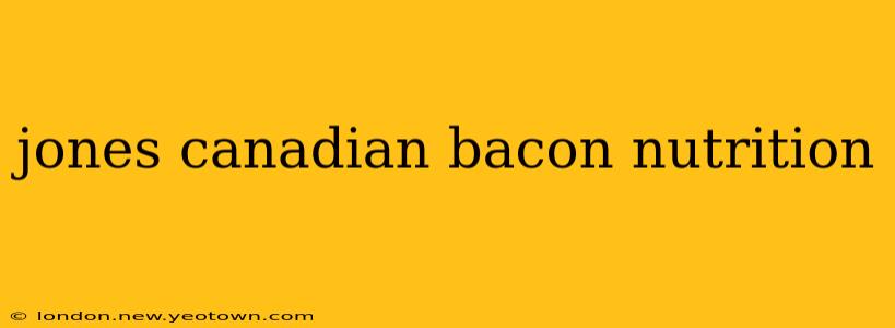 jones canadian bacon nutrition