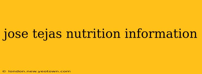jose tejas nutrition information