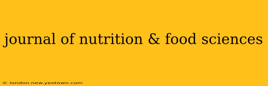 journal of nutrition & food sciences