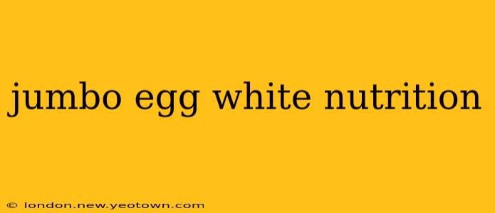 jumbo egg white nutrition