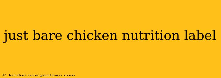 just bare chicken nutrition label