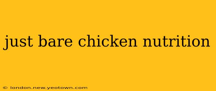 just bare chicken nutrition