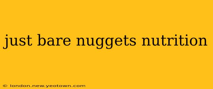 just bare nuggets nutrition