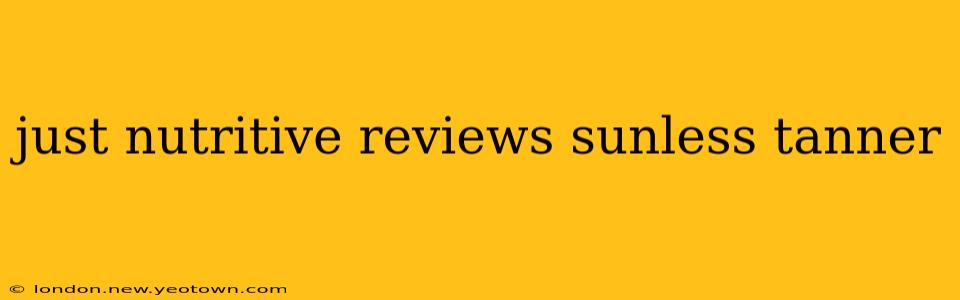 just nutritive reviews sunless tanner