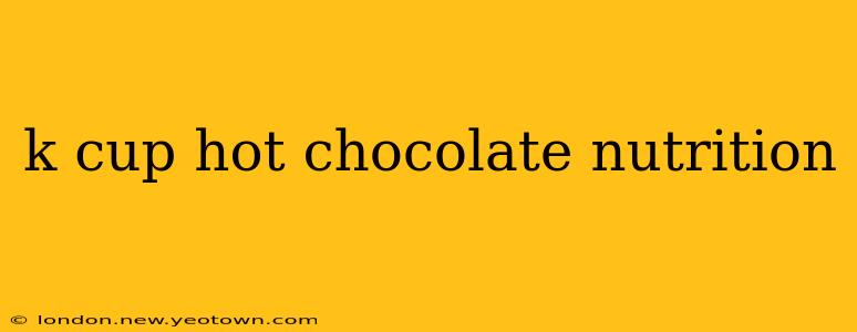 k cup hot chocolate nutrition