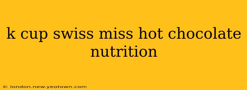 k cup swiss miss hot chocolate nutrition
