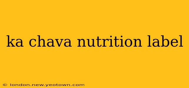 ka chava nutrition label