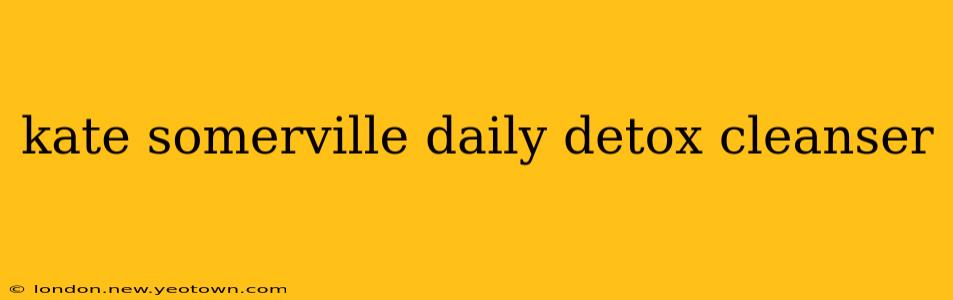 kate somerville daily detox cleanser