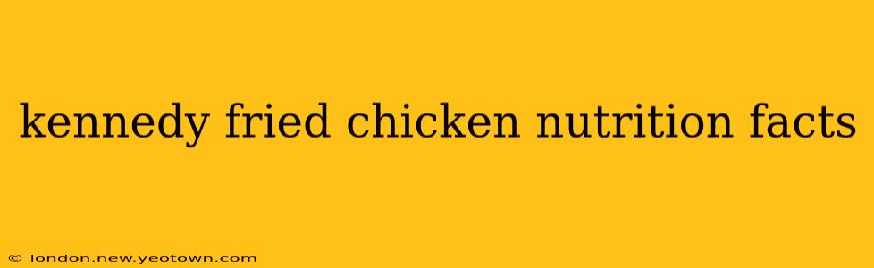 kennedy fried chicken nutrition facts