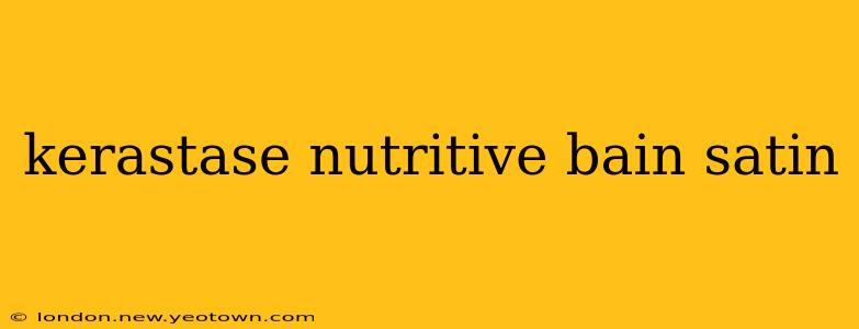 kerastase nutritive bain satin