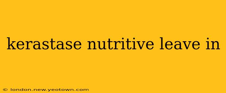 kerastase nutritive leave in