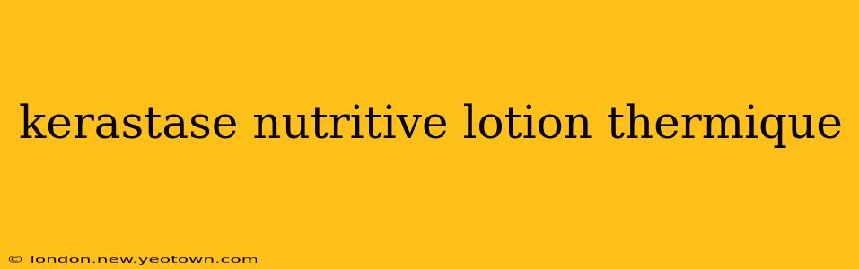 kerastase nutritive lotion thermique