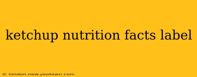 ketchup nutrition facts label