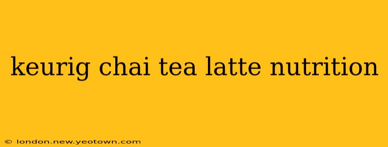 keurig chai tea latte nutrition