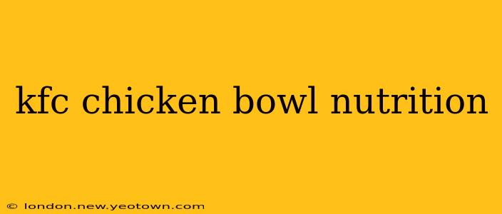 kfc chicken bowl nutrition