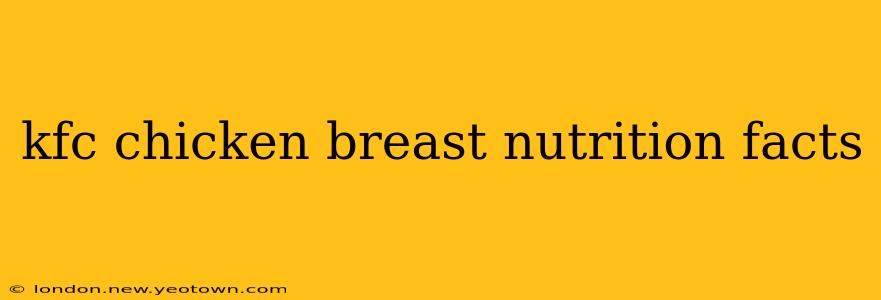 kfc chicken breast nutrition facts