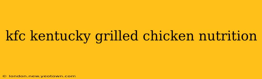 kfc kentucky grilled chicken nutrition