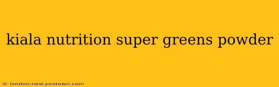 kiala nutrition super greens powder
