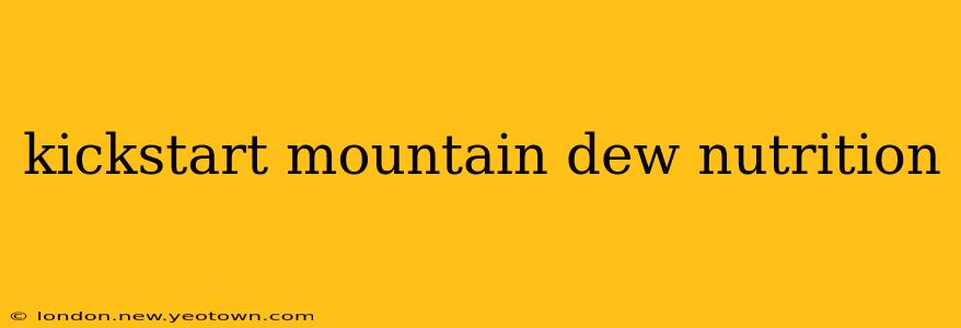 kickstart mountain dew nutrition