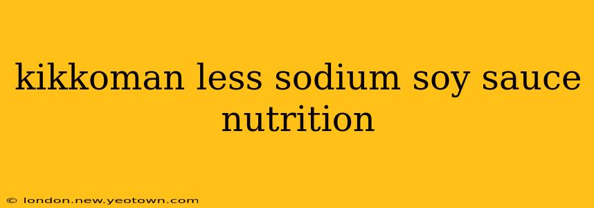 kikkoman less sodium soy sauce nutrition