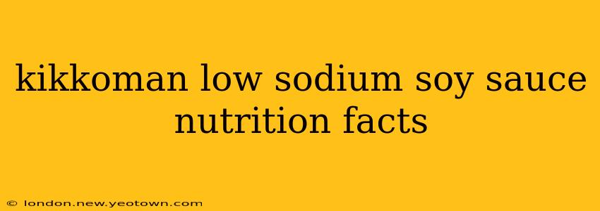 kikkoman low sodium soy sauce nutrition facts