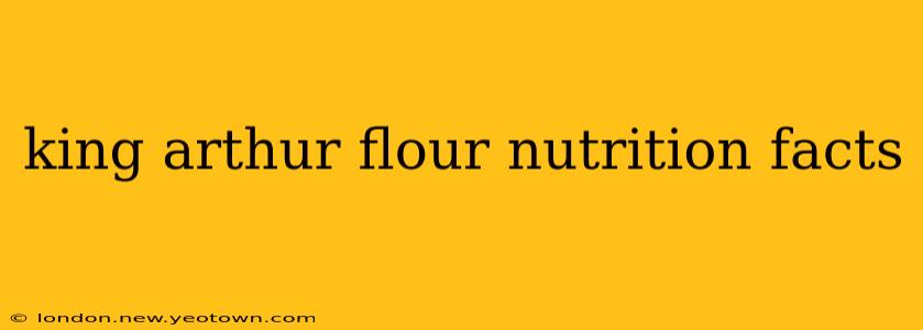 king arthur flour nutrition facts