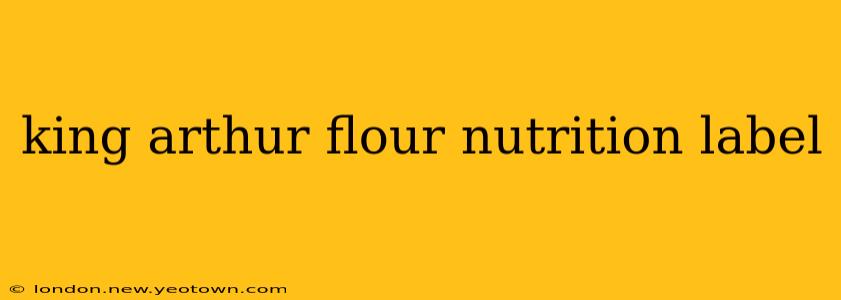 king arthur flour nutrition label