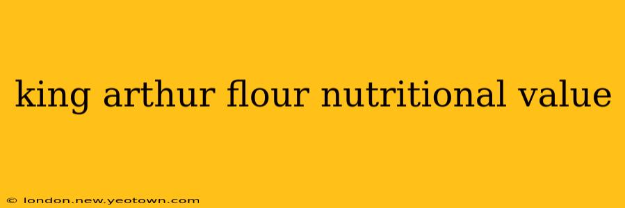 king arthur flour nutritional value