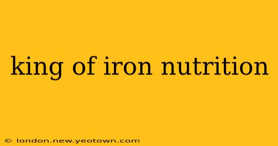 king of iron nutrition