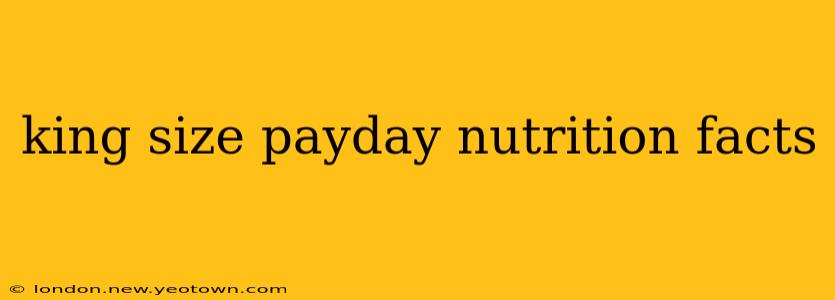 king size payday nutrition facts