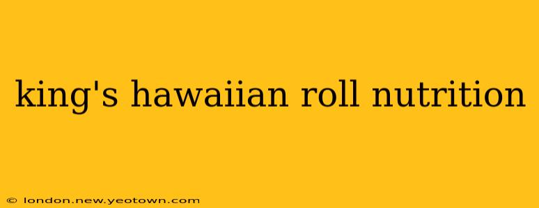 king's hawaiian roll nutrition