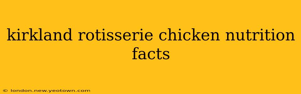 kirkland rotisserie chicken nutrition facts