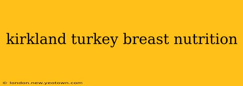 kirkland turkey breast nutrition