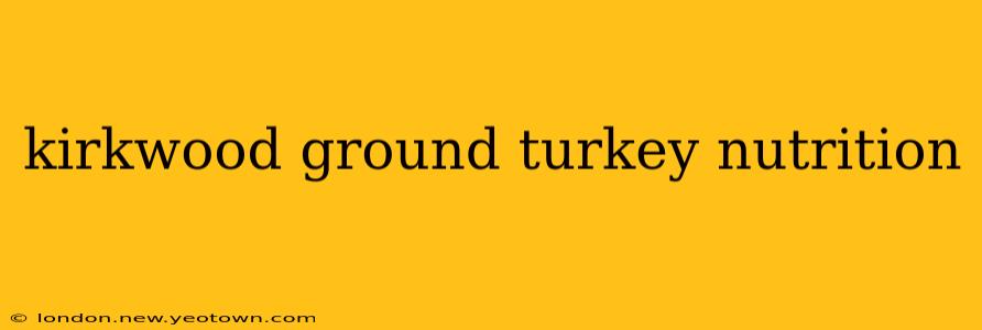 kirkwood ground turkey nutrition