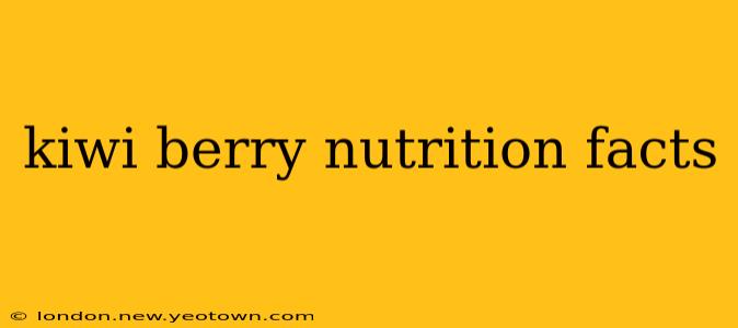kiwi berry nutrition facts