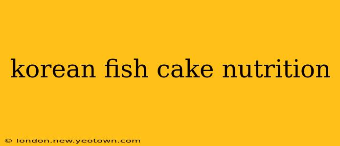 korean fish cake nutrition