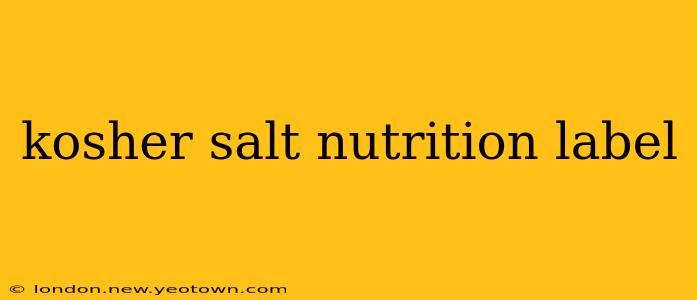 kosher salt nutrition label