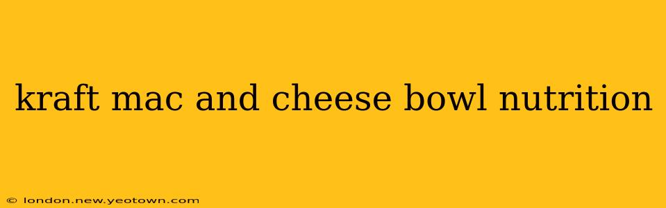 kraft mac and cheese bowl nutrition