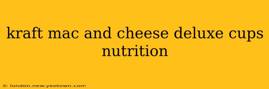 kraft mac and cheese deluxe cups nutrition