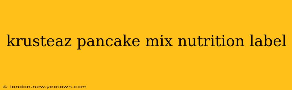 krusteaz pancake mix nutrition label