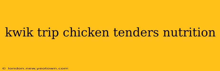 kwik trip chicken tenders nutrition