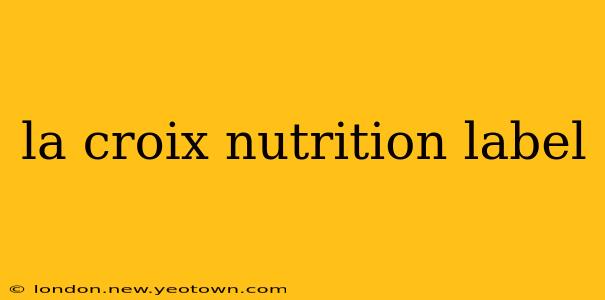 la croix nutrition label