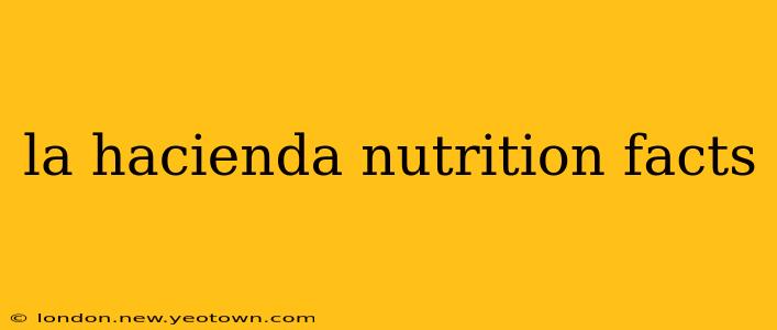 la hacienda nutrition facts