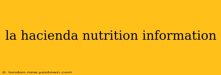 la hacienda nutrition information